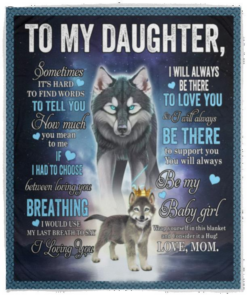 Wolf To My Daughter It’s Hard to Find Words to Tell You You Meant To, Me Love Mom Fleece Blanket