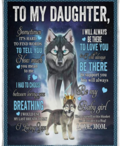 Wolf To My Daughter It’s Hard to Find Words to Tell You You Meant To, Me Love Mom Fleece Blanket