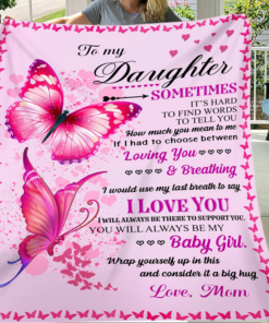 Butterfly Mom To My Daughter Sometimes It’s Hard To Find Words To Tell You – Love Mom Fleece Blanket