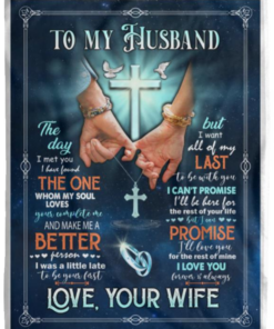 Cross To My Husband The Day I Meet You I Have Found The One – Love You Wife Blanket