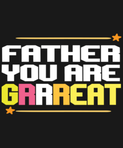 Father you are Grrreat T-Shirt