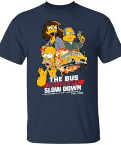 Simpsons the bus that couldn’t slow down shirt