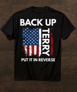 Back Up Terry Put It In Reverse Funny 4th Of July Shirt, long Sleeve, hoodie