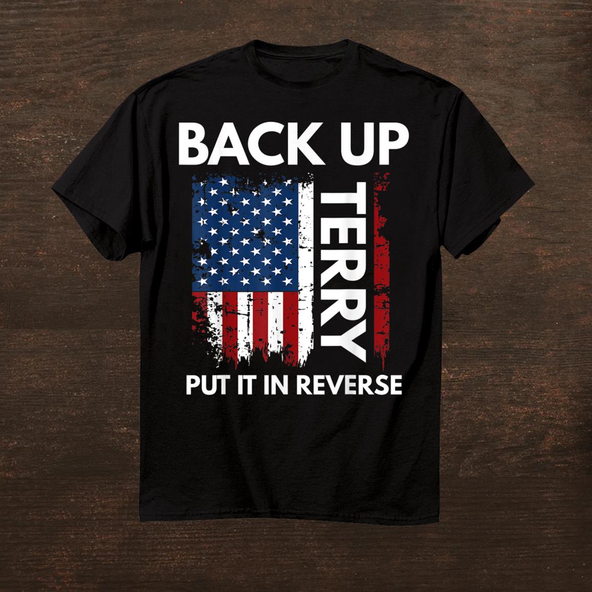 Back Up Terry Put It In Reverse Funny 4th Of July Shirt1 Back Up Terry Put It In Reverse Funny 4th Of July Shirt, long Sleeve, hoodie