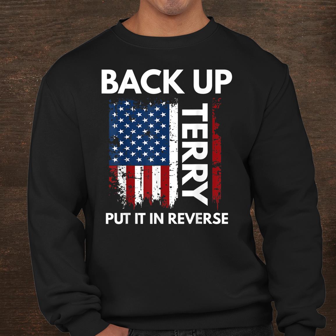 Back Up Terry Put It In Reverse Funny 4th Of July Shirt4 Back Up Terry Put It In Reverse Funny 4th Of July Shirt, long Sleeve, hoodie