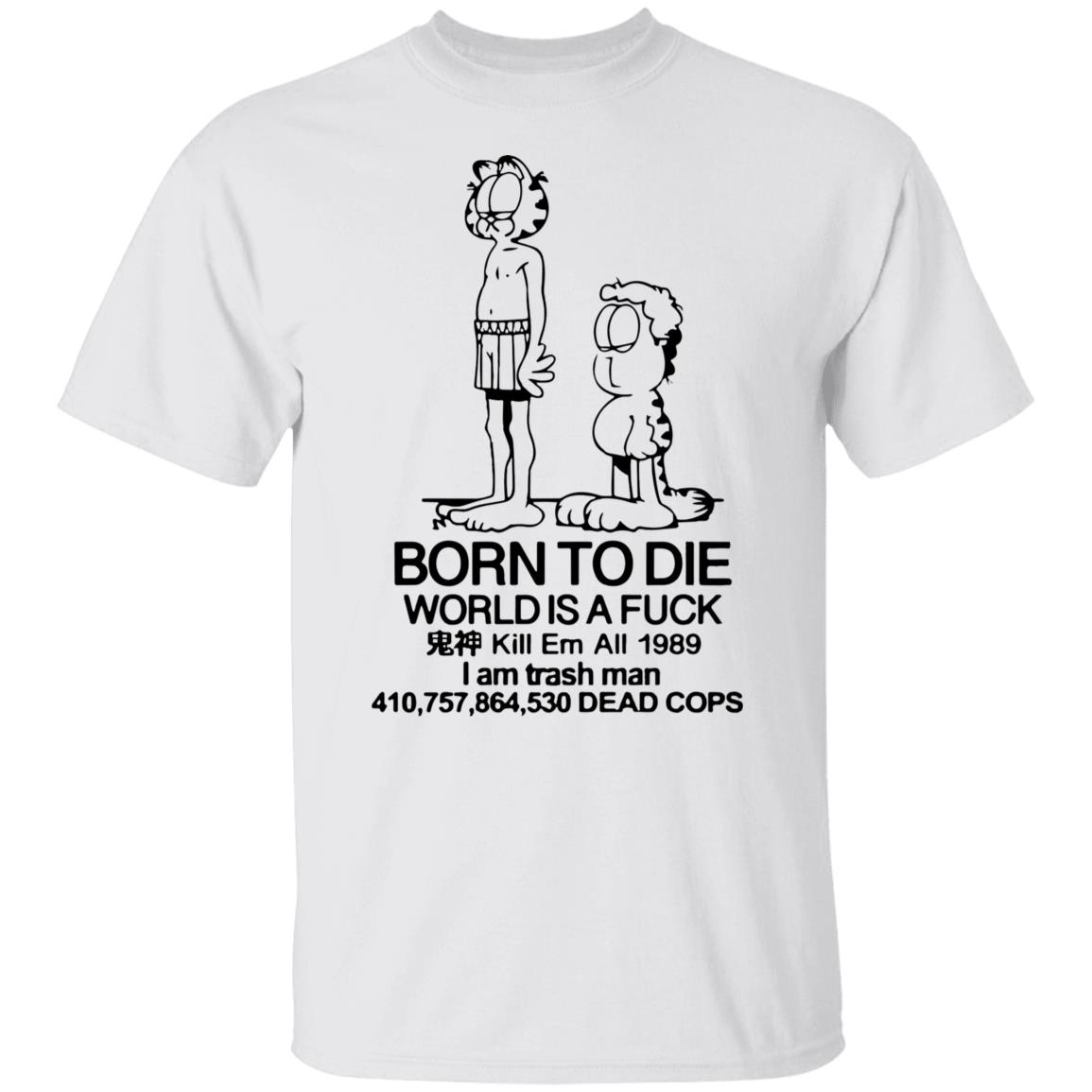 Born to die world is a lasagna shirt1 Born to die world is a lasagna shirt, long Sleeve, hoodie