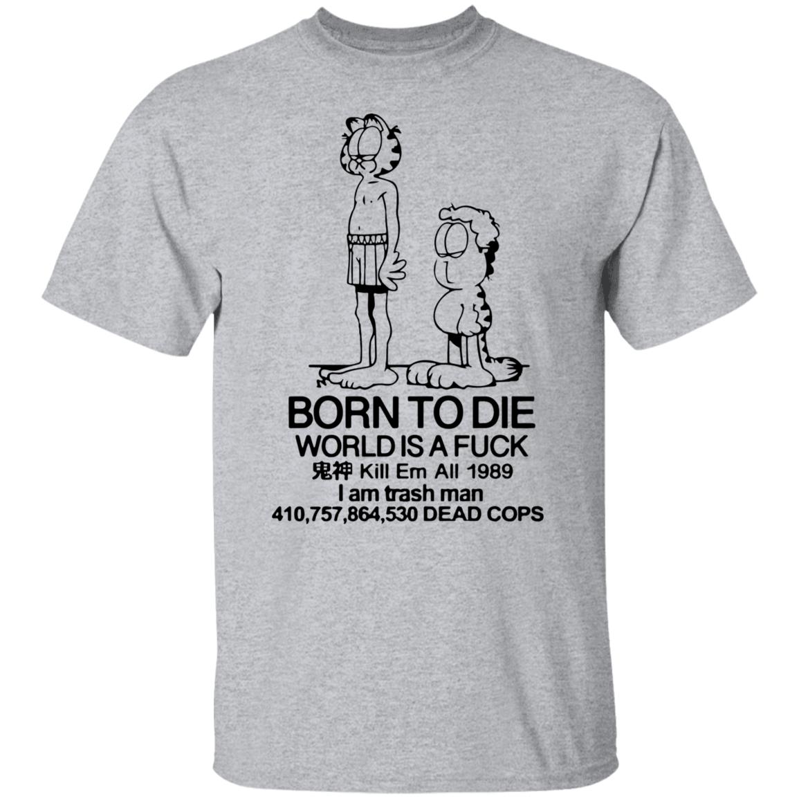 Born to die world is a lasagna shirt2 Born to die world is a lasagna shirt, long Sleeve, hoodie