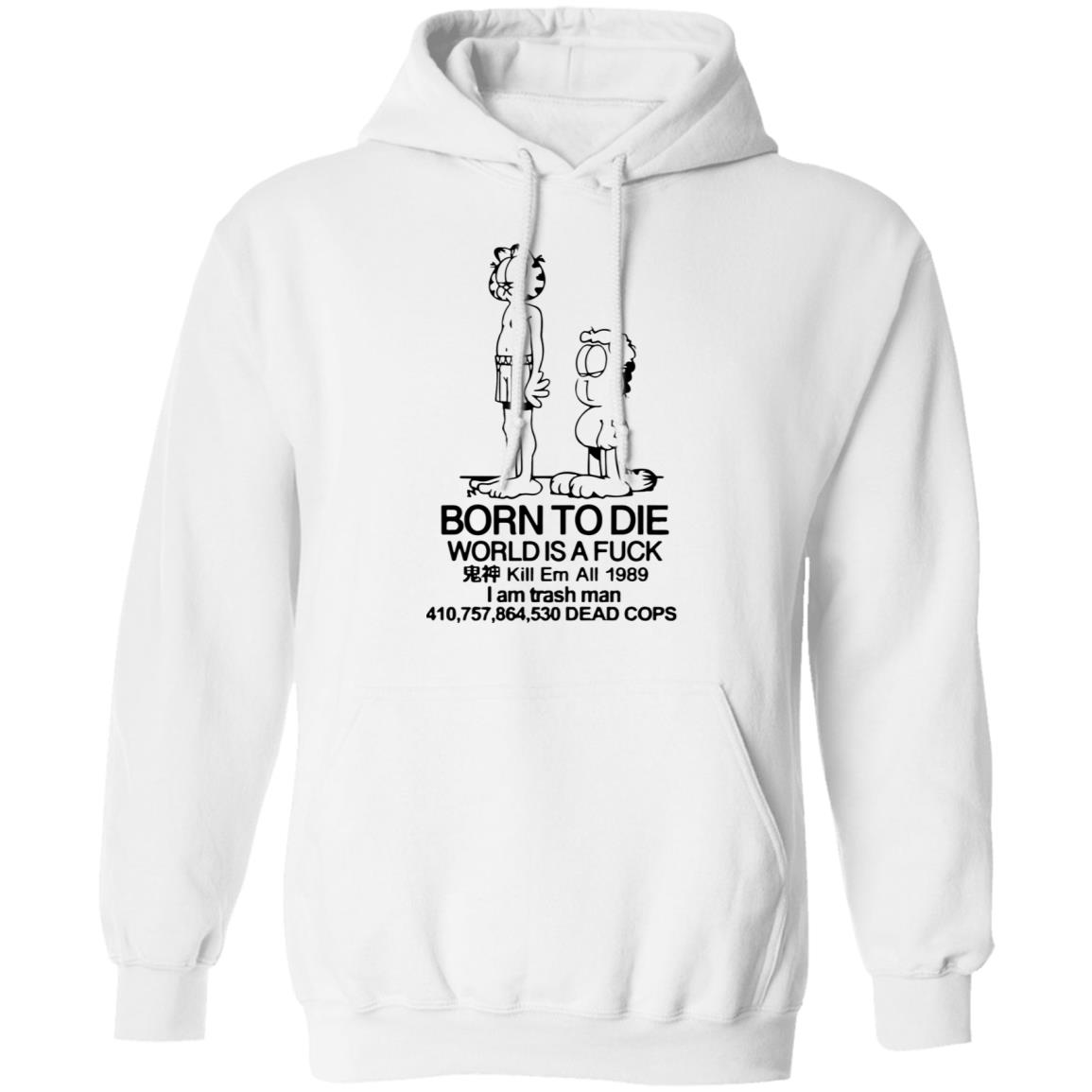 Born to die world is a lasagna shirt4 Born to die world is a lasagna shirt, long Sleeve, hoodie