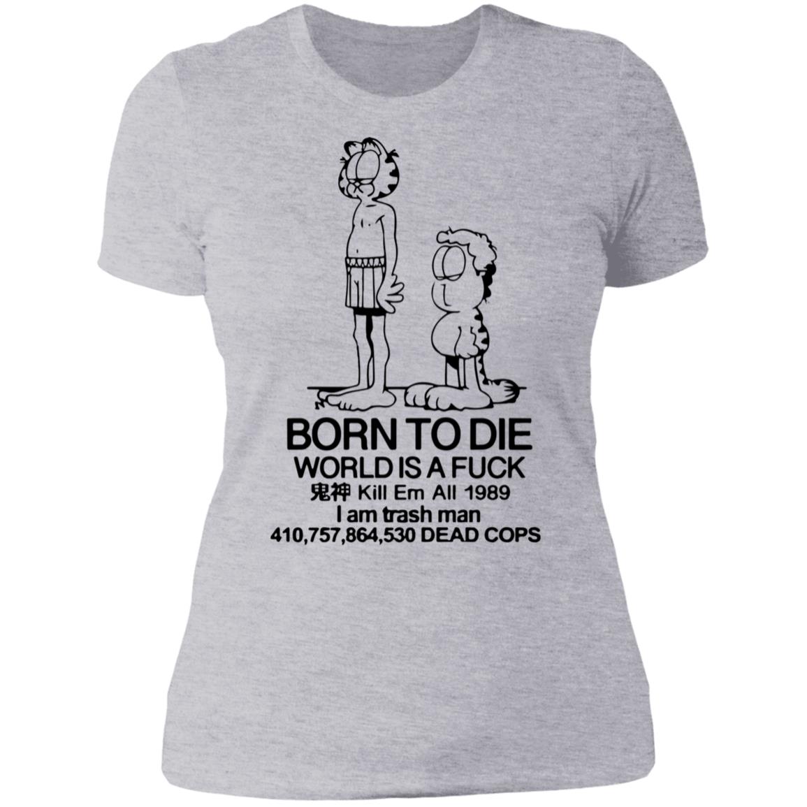 Born to die world is a lasagna shirt5 Born to die world is a lasagna shirt, long Sleeve, hoodie