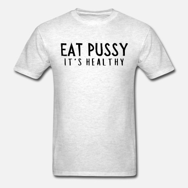 Eat Pussy It's Healthy t-shirt, long Sleeve, hoodie Eat Pussy It's Healthy t-shirt, long Sleeve, hoodie