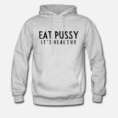 Eat Pussy It's Healthy3 Eat Pussy It's Healthy t-shirt, long Sleeve, hoodie