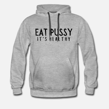 Eat Pussy It's Healthy4 Eat Pussy It's Healthy t-shirt, long Sleeve, hoodie