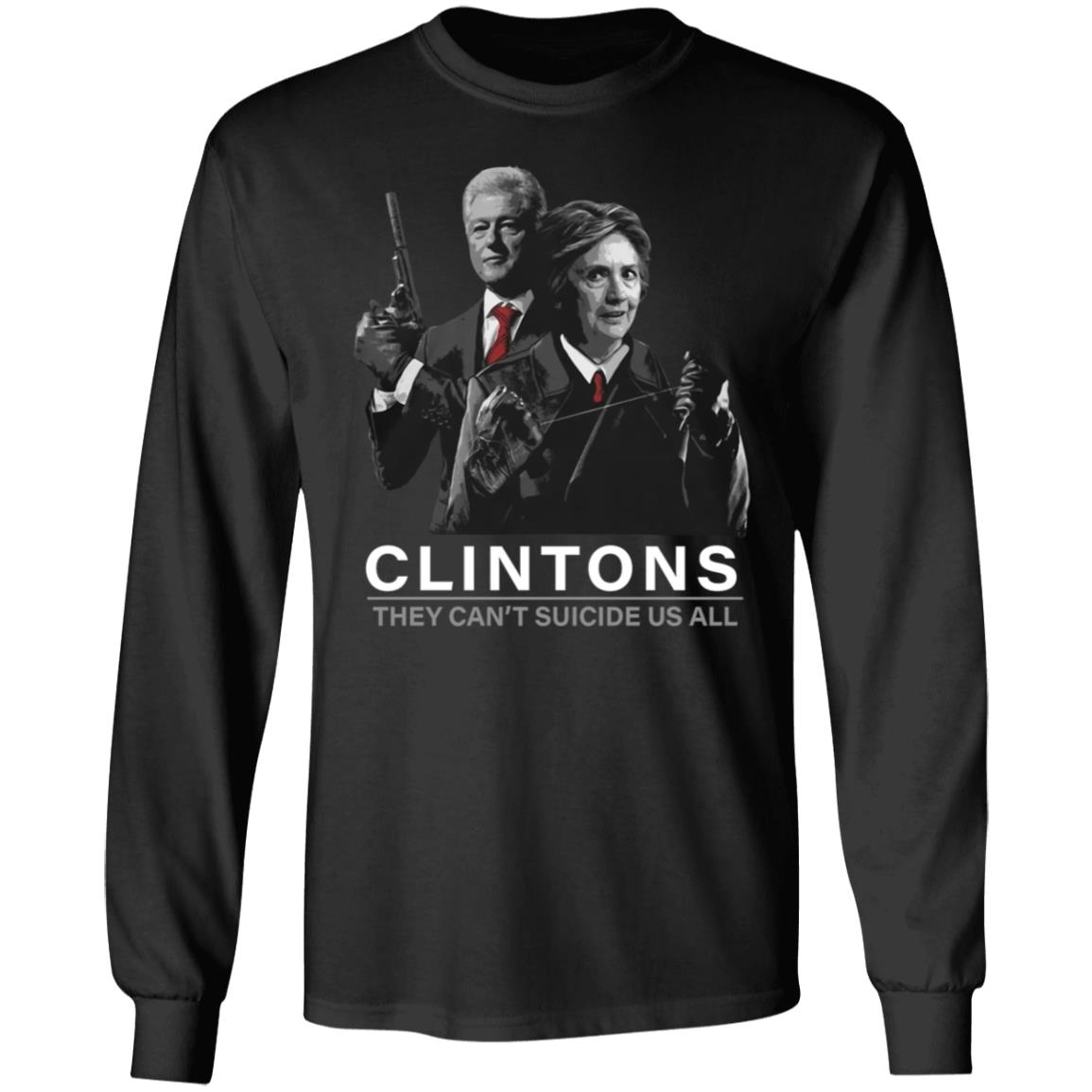 Hillary And Bill Clintons They Can’t Suicide Us All Shirt1 Hillary And Bill Clintons They Can’t Suicide Us All Shirt