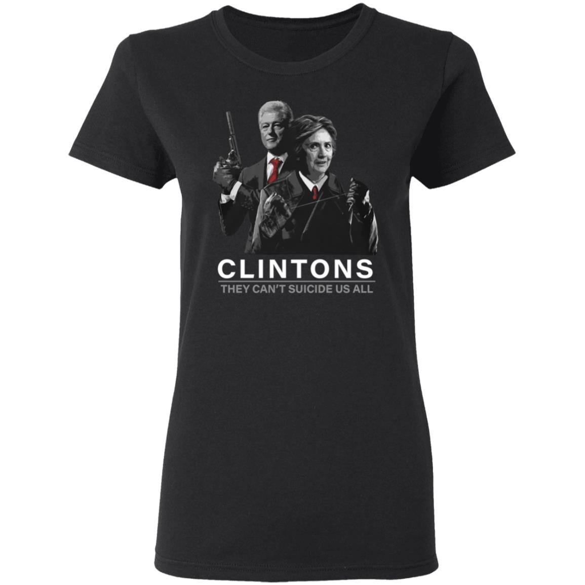 Hillary And Bill Clintons They Can’t Suicide Us All Shirt3 Hillary And Bill Clintons They Can’t Suicide Us All Shirt