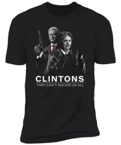 Hillary And Bill Clintons They Can’t Suicide Us All Shirt