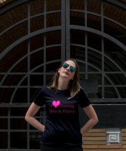 i love eating Black Pussy T-shirt, long Sleeve, hoodie