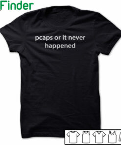 Pcaps or it never happened T-shirt, Hoodie