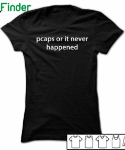 Pcaps or it never happened T-shirt, Hoodie