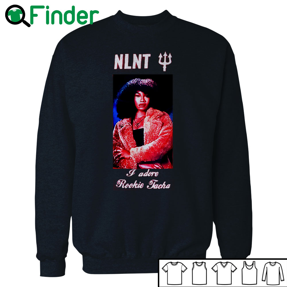 7-NLNT-i-adore-rookie-tacha-T-shirt,-Hoodie NLNT i adore rookie tacha T-shirt, Hoodie