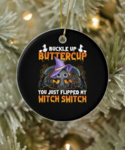 Cat Buckle Up Buttercup You Just Flipped My Witch Circle Ornament