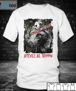 Men T shirt Jason Voorhees Bitches Be Trippin Horror Shirt