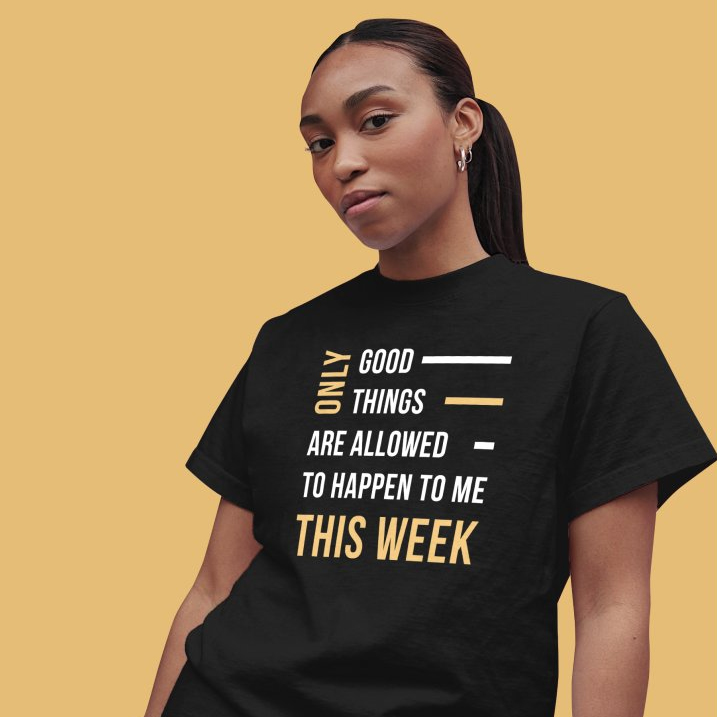 Only Good things are allowed to happen to me this WEEK Ladies Tee Only Good things are allowed to happen to me this WEEK Ladies Tee