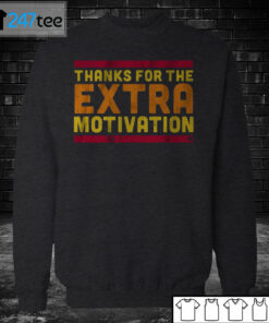 Sweatshirt Houston Thank for the extra motivation T shirt