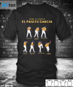 T shirt El Pasito Garcia How to dance Shirt