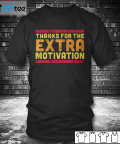 T shirt Houston Thank for the extra motivation T shirt