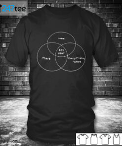 T shirt Roy Kent Here There Every Where Shirt