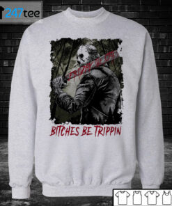 Unisex Sweatshirt Jason Voorhees Bitches Be Trippin Horror Shirt