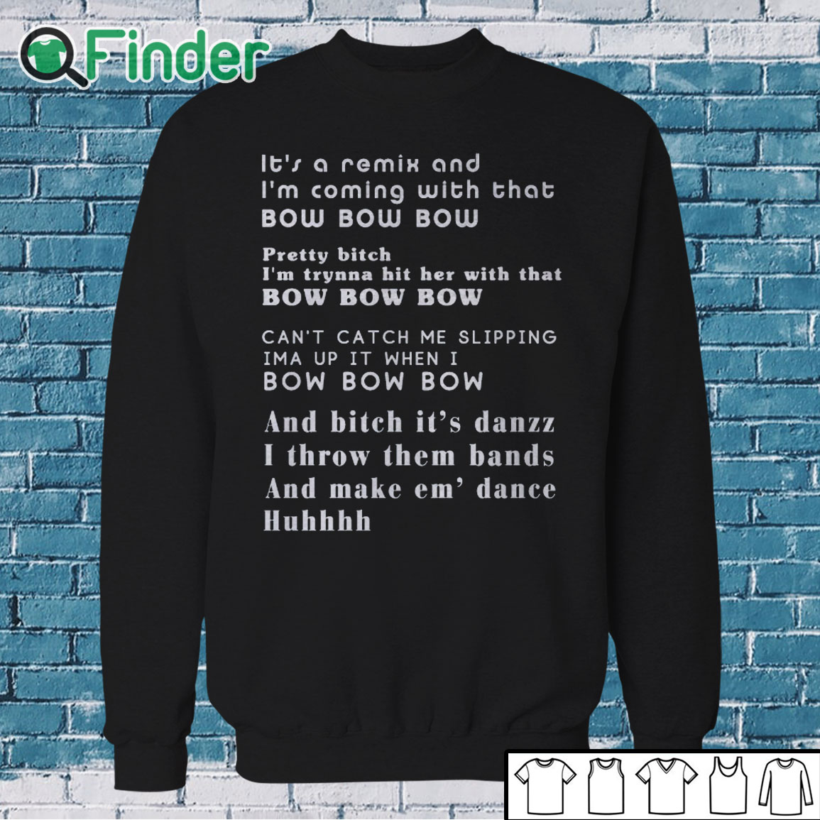 Sweatshirt Its a remix and Im coming with that bow bow bow T shirt Sweatshirt Its a remix and Im coming with that bow bow bow T shirt