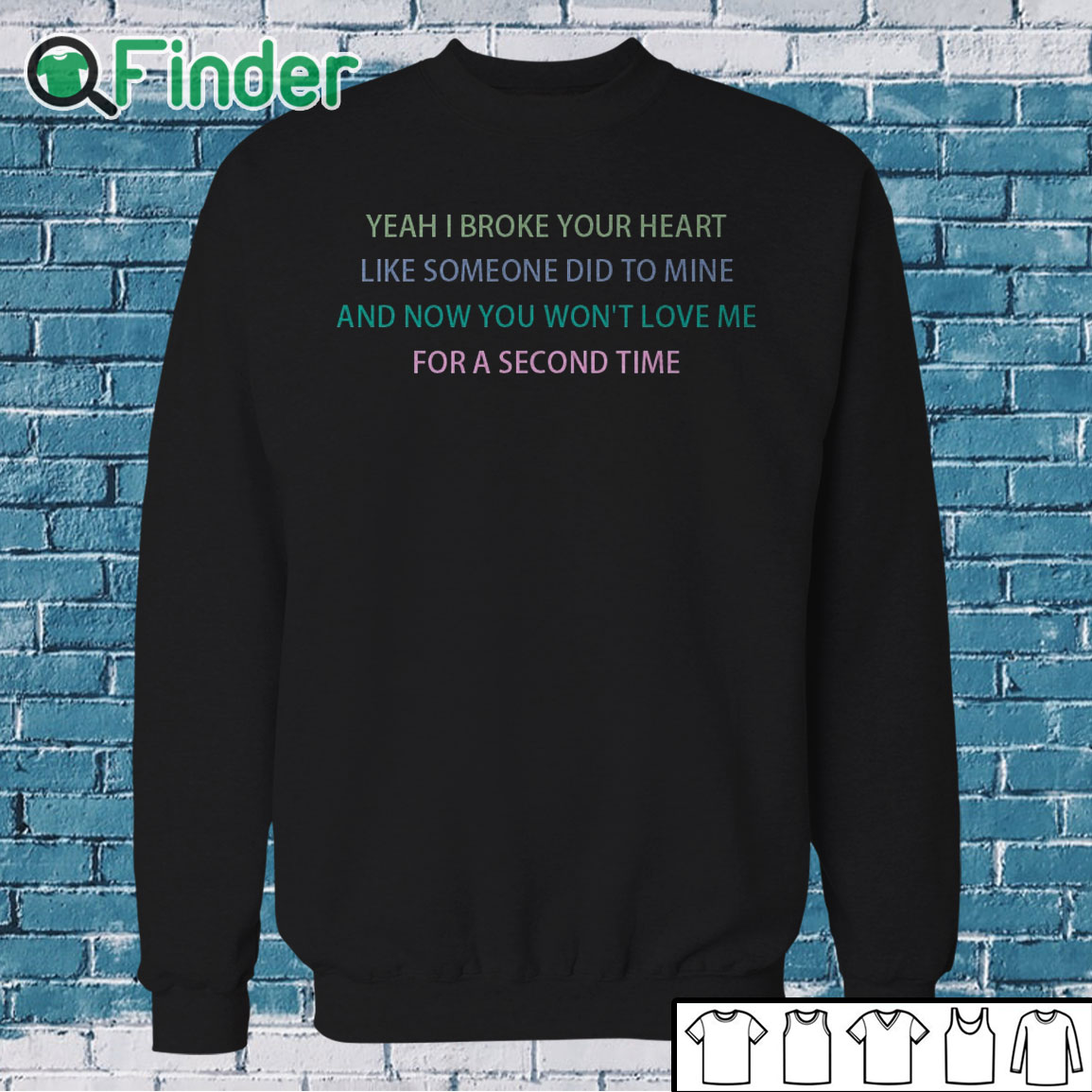 Sweatshirt Yeah I broke your heart like someone did to mine T shirt Sweatshirt Yeah I broke your heart like someone did to mine T shirt