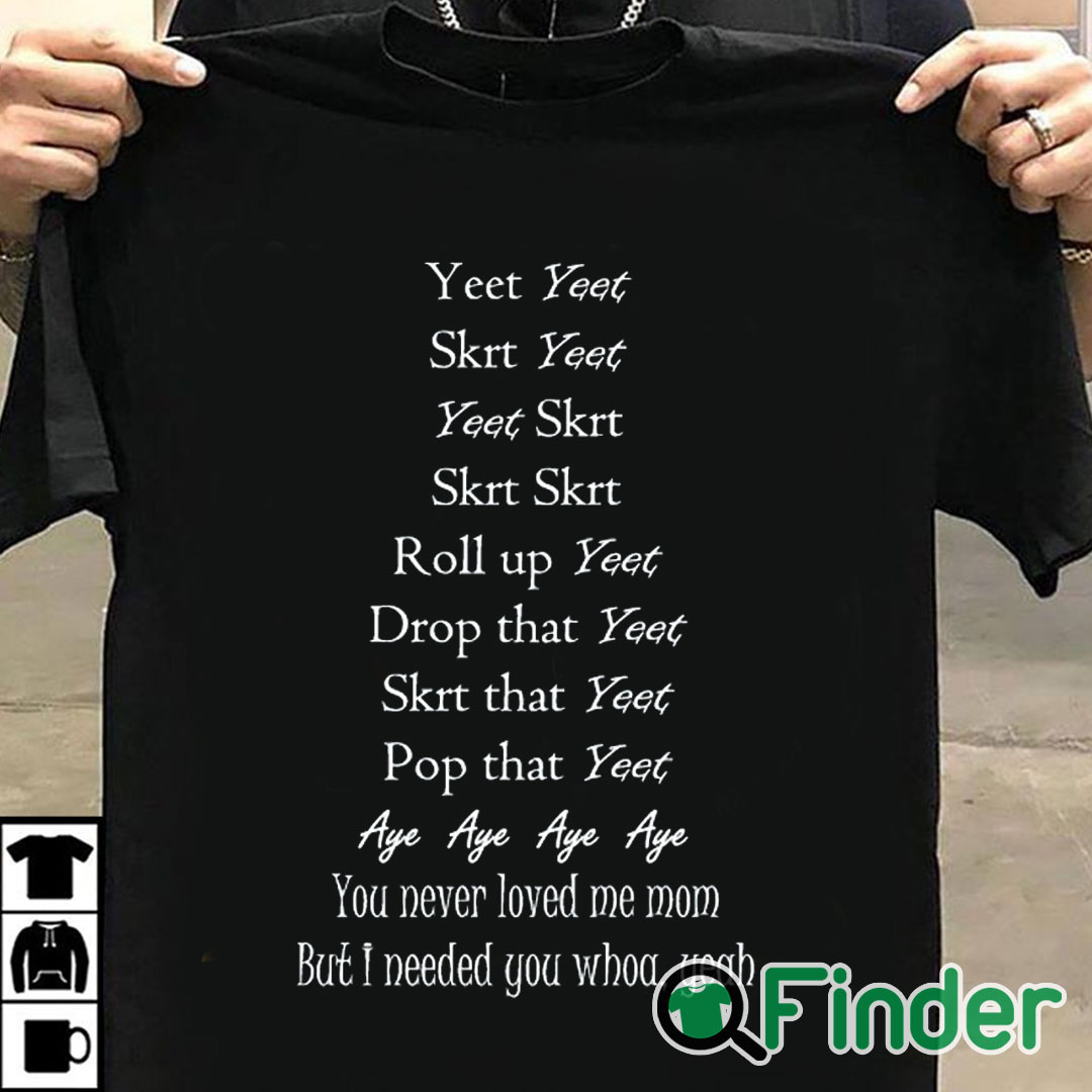 T shirt black Yeet Yeet Skrt Yeet Yeet Skrt Skrt Skrt Roll up Yeet Drop that T shirt T shirt black Yeet Yeet Skrt Yeet Yeet Skrt Skrt Skrt Roll up Yeet Drop that T shirt