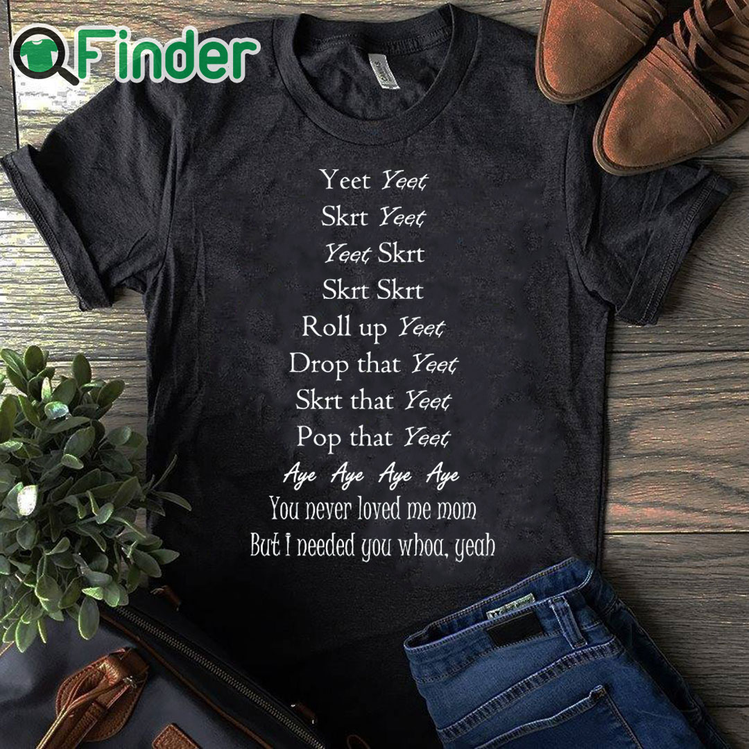 black T shirt Yeet Yeet Skrt Yeet Yeet Skrt Skrt Skrt Roll up Yeet Drop that T shirt black T shirt Yeet Yeet Skrt Yeet Yeet Skrt Skrt Skrt Roll up Yeet Drop that T shirt