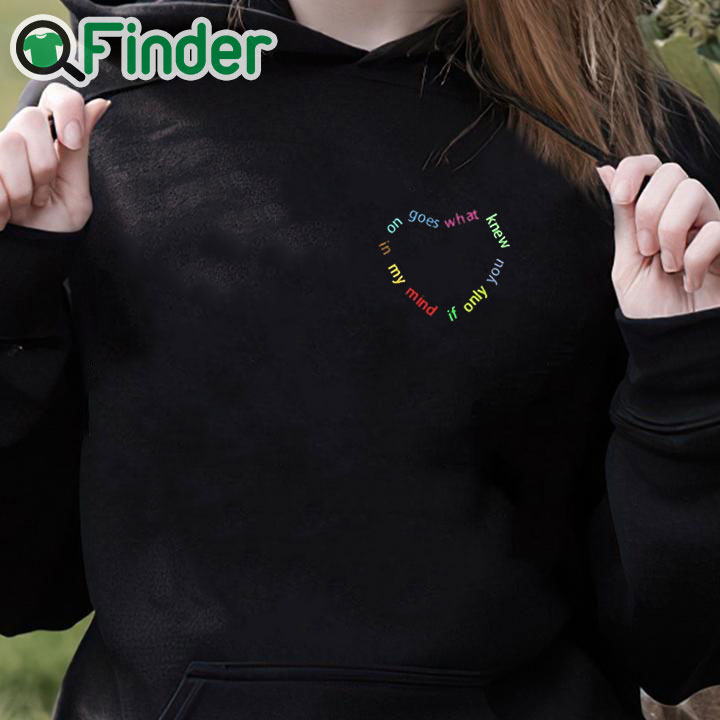 black hoodie If only you knew what goes on in my mind T shirt 1 black hoodie If only you knew what goes on in my mind T shirt 1