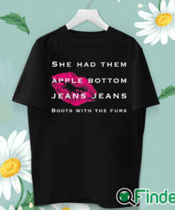 unisex T shirt Apple bottom jeans jeans She had them boots with the furs T shirt