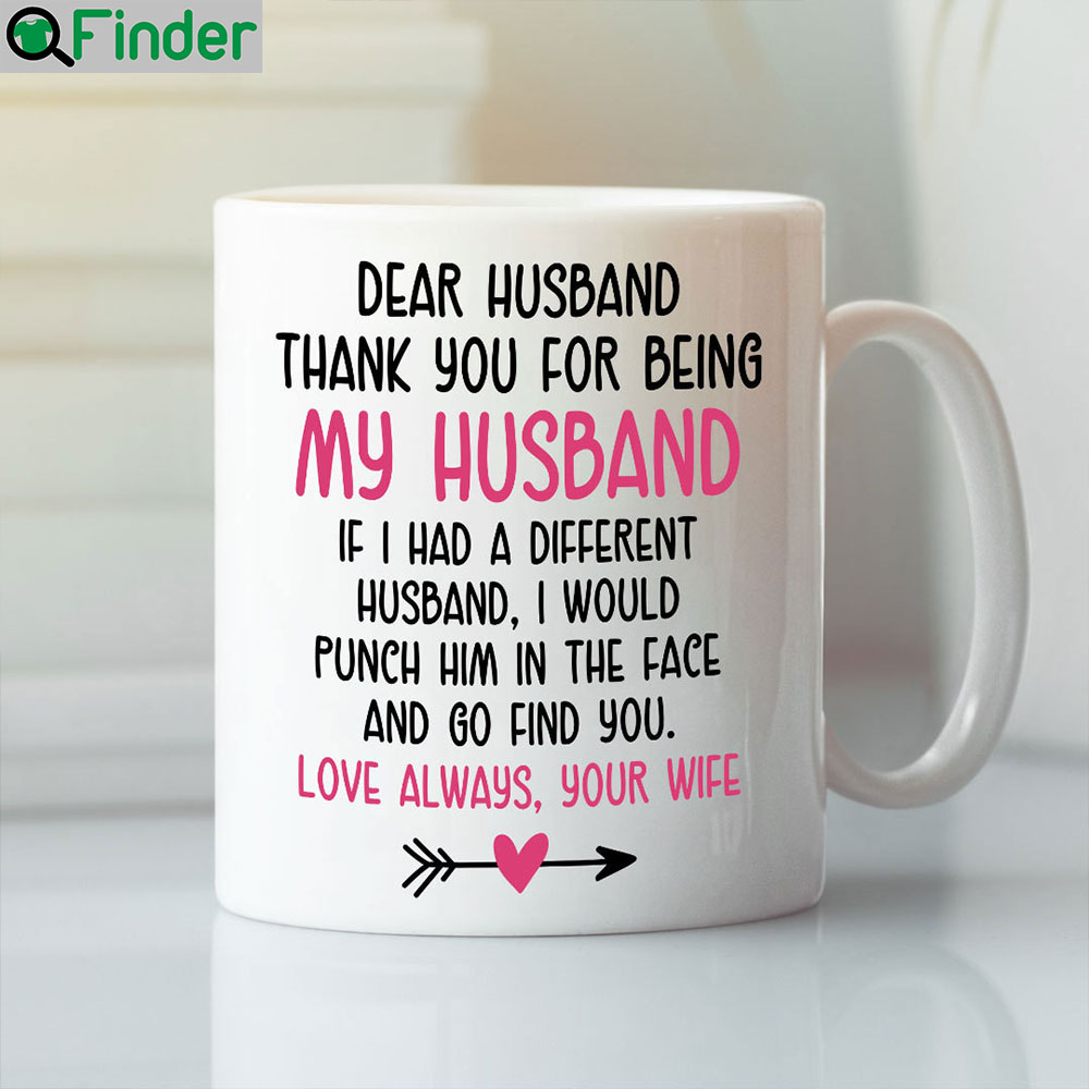 Dear Husband Thank You For Being My Husband Mug Dear Husband Thank You For Being My Husband Mug