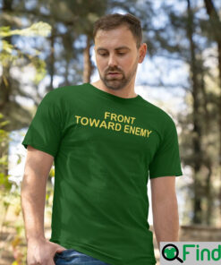 Front Toward Enemy T Shirt