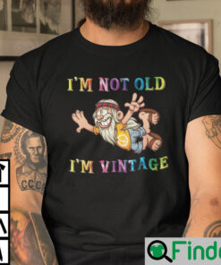 Im Not Old Im Vintage Shirt Hippie Man