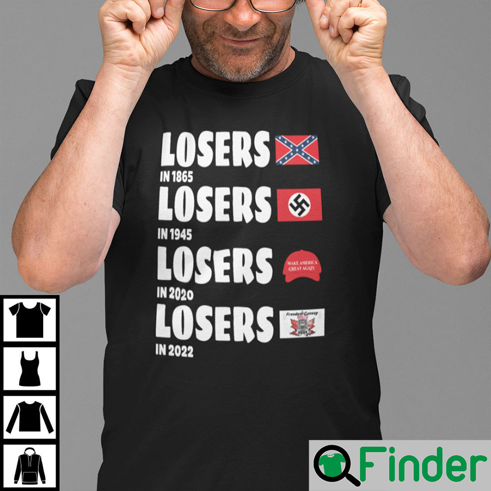 Losers In 1865 Losers In 1945 Losers In 2020 Losers In 2022 Shirt Losers In 1865 Losers In 1945 Losers In 2020 Losers In 2022 Shirt