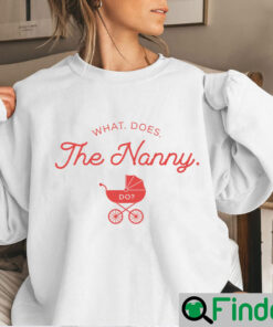 What Does The Nanny Do TV Show Meme Shirt