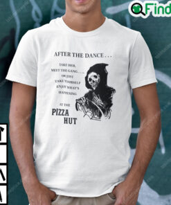 After The Dance Take Her Meet The Gang Pizza Hut T Shirt