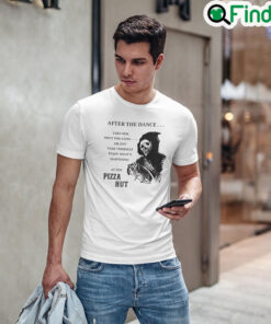 After The Dance Take Her Meet The Gang Pizza Hut Unisex Shirt