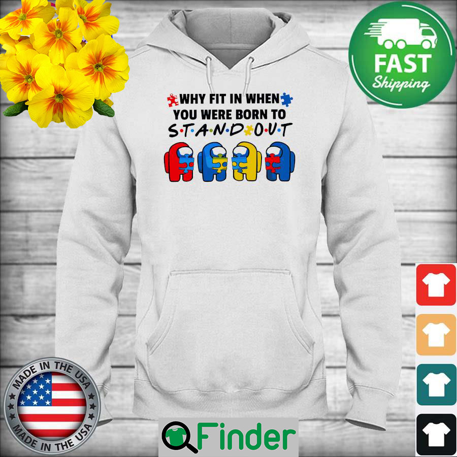 Among Us hug Autism why fit in when You were born to Stand out Hoodie Among Us hug Autism why fit in when You were born to Stand out Hoodie