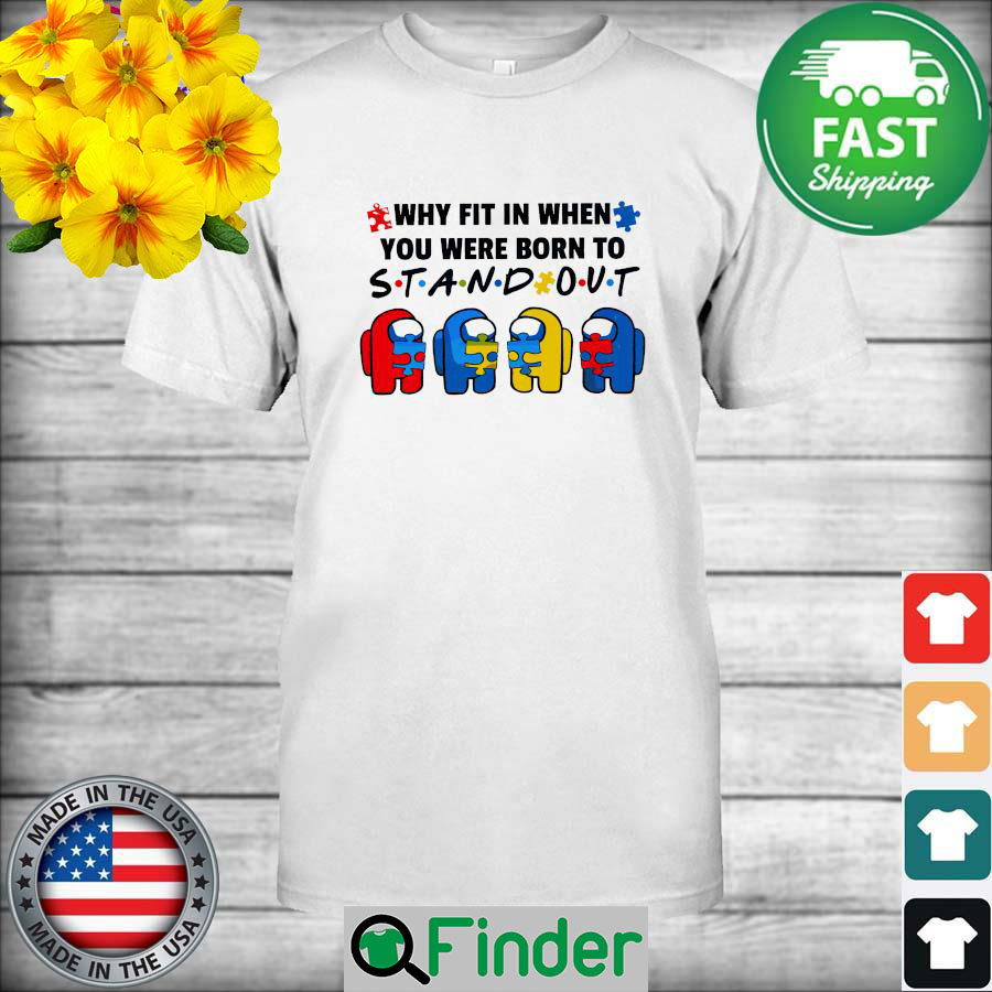 Among Us hug Autism why fit in when You were born to Stand out shirt Among Us hug Autism why fit in when You were born to Stand out shirt