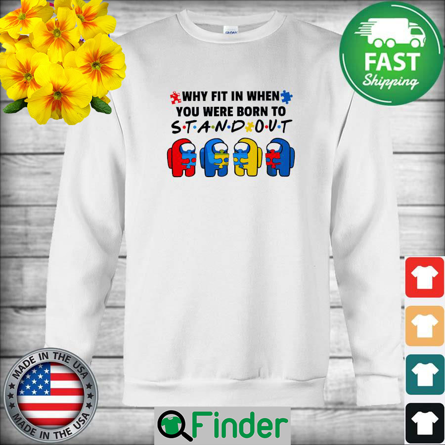 Among Us hug Autism why fit in when You were born to Stand out sweatshirt Among Us hug Autism why fit in when You were born to Stand out sweatshirt