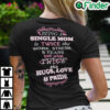 Being A Single Mom Is Twice The Work Stress And Tears Shirt
