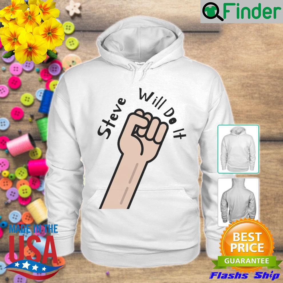 Best steve will do it store stevewilldoit Hoodie Best steve will do it store stevewilldoit Hoodie
