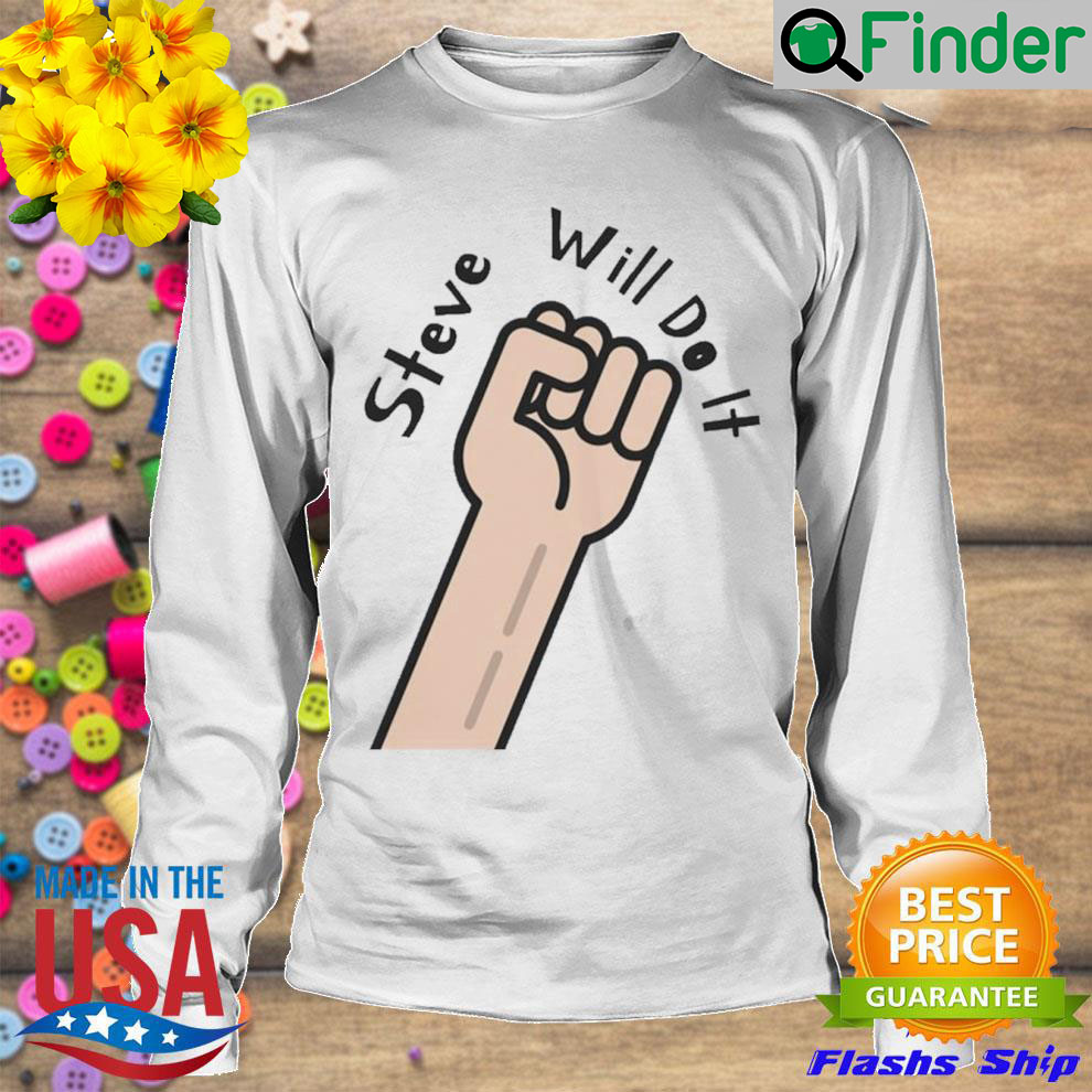 Best steve will do it store stevewilldoit Sweatshirt Best steve will do it store stevewilldoit Sweatshirt